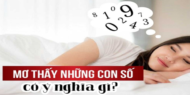 Nhiều ý nghĩa khi bạn nằm mơ thấy những con số