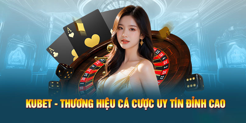 KUBET: Nền tảng cá cược trực tuyến hàng đầu